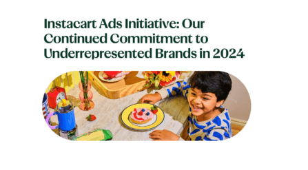 Instacart Ads Initiative: Our Continued Commitment to Underrepresented Brands in 2024